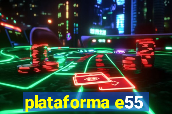 plataforma e55